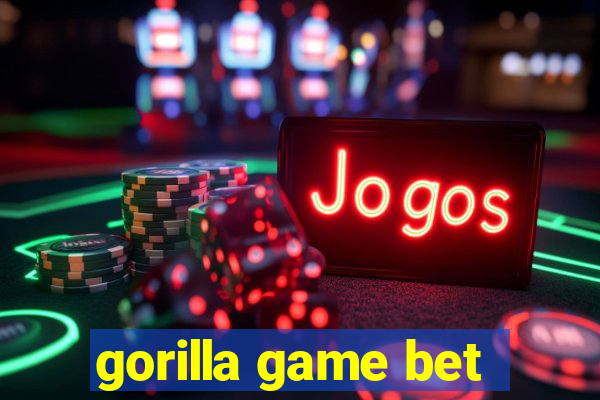 gorilla game bet